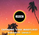 Sam Smith - Unholy (APROBE ''Vixa'' Bootleg)