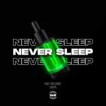 Never Sleep - Take Me Home (Extended Mix)