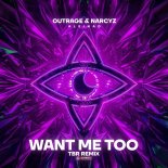 OUTRAGE, Narcyz & Aleinad - Want Me Too (TBR Extended Remix)