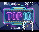 Top 10 Eletro 2022 - Dj Watts - @djchwatts