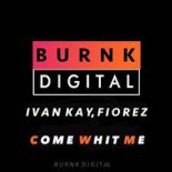 Ivan Kay, Fiorez - Come Whit Me (Original Mix)