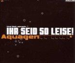 Aquagen - Ihr Seid So Leise ! (Geht Ab-Mix)