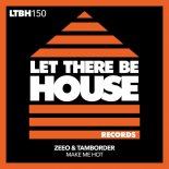 Zeeo & Tamborder - Make Me Hot (Original Mix)