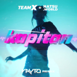 TEAM X & NATSU WORLD - KAPITAN (VAYTO REMIX) 2023