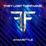 AnAmStyle - They Lost Their Mind (Original Mix)