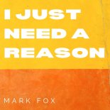 Mark Fox - I Just Need A Reason (Original Mix)