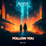 Blasco ft. Kaiys - Follow You (Extended Mix)