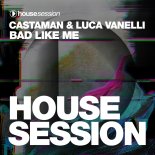 Castaman & Luca Vanelli - Bad Like Me (Extended Mix)