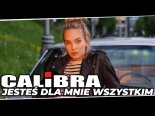 Calibra - Jesteś Dla Mnie Wszystkim