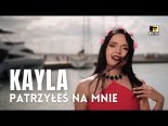 Kayla - Patrzyłeś Na Mnie