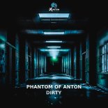 Phantom of Anton - Dirty (Pro Mix)