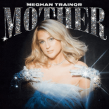 Meghan Trainor - Mother