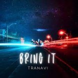 TRANAVI - Bring It [extended]