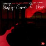 Adamant, Ava Palmer Jones, Michael Sureal - Baby Come To Me (Long Vocal Mix)