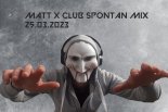 MATT [X] CLUB SPONTAN MIX 25.03.2023