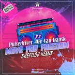 Pulsedriver, Ole Van Dansk - Move For Freedom (Shepilov Remix) (Radio Edit)