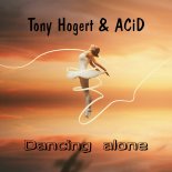 Tony Hogert & ACiD - Dancing alone