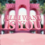 Struzhkin, Vitto - All I Want Is You