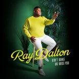 Ray dalton - Don't Make Me Miss You