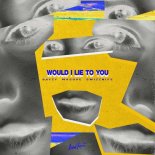 BAYZY, Masove, Swizznife - Would I Lie To You