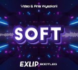 Video & Ania Wyszkoni - Soft (EXLIP Bootleg)