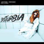 JETFIRE x ROYASH - Disturbia