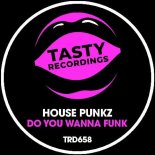 House Punkz - Do You Wanna Funk (Original Mix)