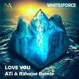 Whitesforce - Love You (ATi & R3hajor Remix)