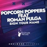 Popcorn Poppers feat. Roman Pulga - Sign Your Name (Original Mix)