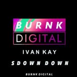 Ivan Kay - Sdown Down (Original Mix)