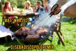 DJ SEBA DISCO POLO REMIX ☀️ MAJÓWKA 2023  MEGA DISCO NA 🌡️GRILLA 🌼OGNISKO 🌷DOMÓWKA