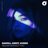 Dawell, Dbeet, Kusko - Feeling Without You