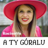 Racisova - A Ty Góralu