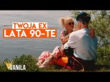 Twoja Ex - Lata 90-te