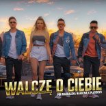 Piękni I Młodzi Magdalena Narożna & Playboys - Walczę O Ciebie