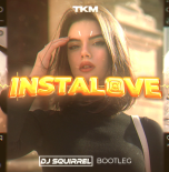 TKM - Instalove (Dj Squirrel Bootleg) 2023