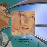 Aleksandra - I JUST