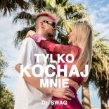 Dr. SWAG - Tylko Kochaj Mnie