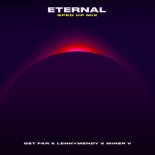 Get Far × LennyMendy × Miner V - Eternal (Sped Up Mix)