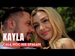 Kayla - Całą Noc Nie Spałam