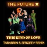 The Future X - This Kind of Love (Tarabrin & Sergeev Remix)