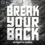 Neutronix & MC Braincase - Break Your Back (Original Mix)