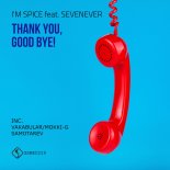 I'm Spice feat. SevenEver - Thank You, Goodbye! (Vakabular Remix)