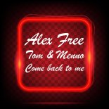 Alex Free x Tom & Menno - Come back to me