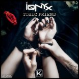 Ionyx - Toxic Friend (Original Mix)