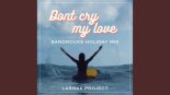 LaRoxx Project - Don't Cry My Love (SandRocks Holiday Mix)