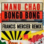 Manu Chao - Bongo Bong (Francis Mercier Remix)