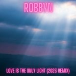 Robbyn - Love Is the Only Light (2023 Remix)