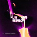 Albert Harvey - Must Have Been Love (Original Mix)