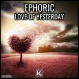 Ephoric - Love Of Yesterday (Extended)